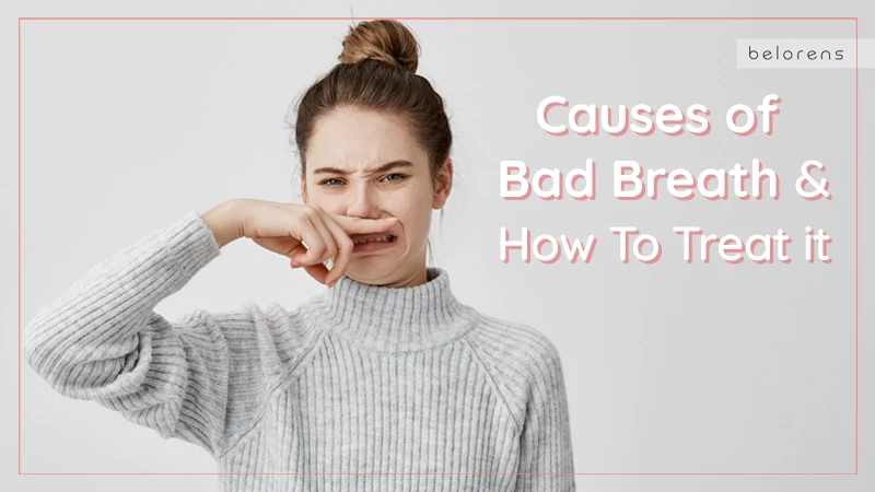 Bad Breath: Causes and Treatments | Belorens