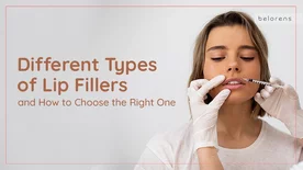 Different Types of Lip Fillers and How to Choose the Right One