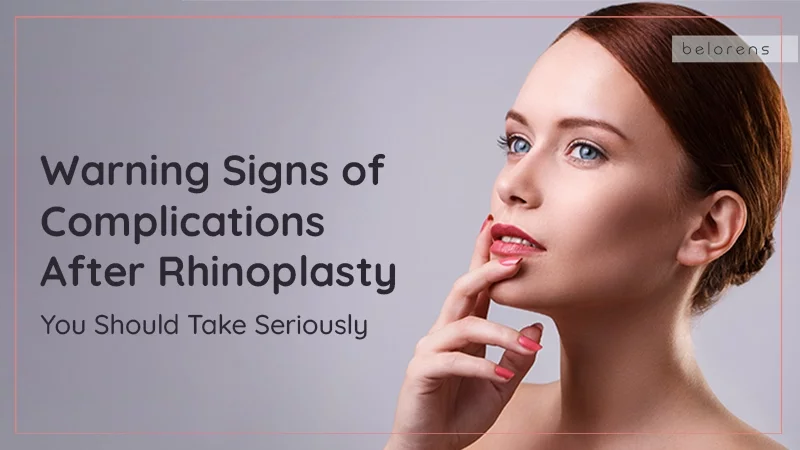 Warning Signs of Complications After Rhinoplasty You Should Take Seriously