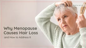 Why Menopause Causes Hair Loss and How to Address It