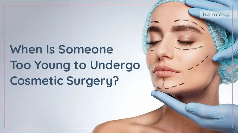 When Is Someone Too Young to Undergo Cosmetic Surgery?