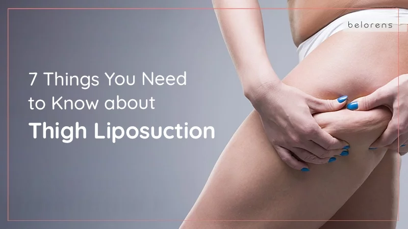 7 Things You Need to Know about Thigh Liposuction