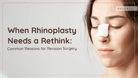 When Rhinoplasty Needs a Rethink: Common Reasons for Revision Surgery